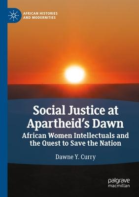 Social Justice at Apartheid's Dawn: African Women Intellectuals and the Quest to Save the Nation - Paperback | Diverse Reads