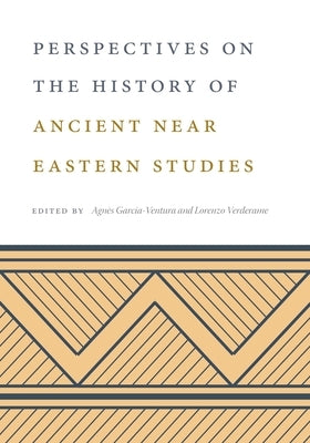 Perspectives on the History of Ancient Near Eastern Studies - Paperback | Diverse Reads