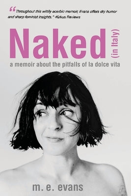 Naked (in Italy): A Memoir About the Pitfalls of La Dolce Vita - Paperback | Diverse Reads