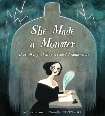 She Made a Monster: How Mary Shelley Created Frankenstein - Hardcover | Diverse Reads
