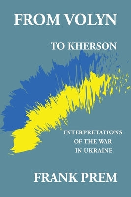 From Volyn To Kherson: Interpretations of the War in Ukraine - Paperback | Diverse Reads