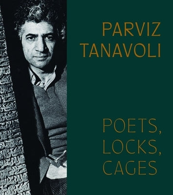 Parviz Tanavoli: Poets, Locks, Cages - Hardcover | Diverse Reads