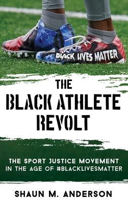 The Black Athlete Revolt: The Sport Justice Movement in the Age of #BlackLivesMatter - Hardcover |  Diverse Reads