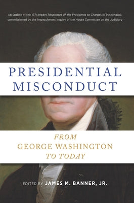 Presidential Misconduct: From George Washington to Today - Hardcover | Diverse Reads