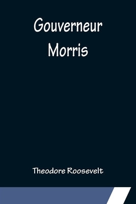 Gouverneur Morris - Paperback | Diverse Reads