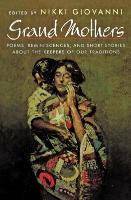 Grand Mothers: Poems, Reminiscences, and Short Stories about the Keepers of Our Traditions - Paperback |  Diverse Reads