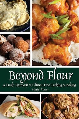Beyond Flour: A Fresh Approach to Gluten-free Cooking and Baking - Paperback | Diverse Reads