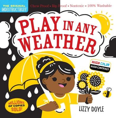 Indestructibles: Play in Any Weather (High Color High Contrast): Chew Proof - Rip Proof - Nontoxic - 100% Washable (Book for Babies, Newborn Books, Sa - Paperback | Diverse Reads