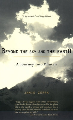 Beyond the Sky and the Earth: A Journey into Bhutan - Paperback | Diverse Reads
