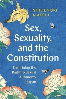 Sex, Sexuality, and the Constitution: Enshrining the Right to Sexual Autonomy in Japan - Hardcover | Diverse Reads