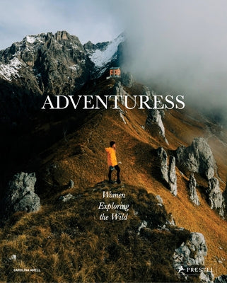Adventuress: Women Exploring the Wild - Hardcover | Diverse Reads