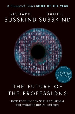 The Future of the Professions: How Technology Will Transform the Work of Human Experts, Updated Edition - Paperback | Diverse Reads