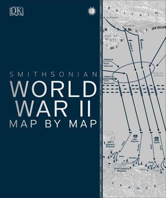 World War II Map by Map - Hardcover | Diverse Reads