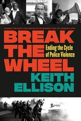 Break the Wheel: Ending the Cycle of Police Violence - Hardcover |  Diverse Reads
