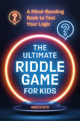 The Ultimate Riddle Game for Kids: A Mind-Bending Book to Test Your Logic - Paperback | Diverse Reads
