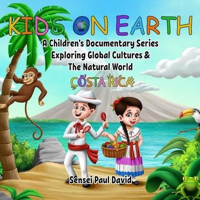 Kids On Earth: A Children's Documentary Series Exploring Global Cultures and The Natural World: Costa Rica - Paperback | Diverse Reads