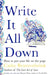 Write It All Down: How to Put Your Life on the Page - Hardcover | Diverse Reads