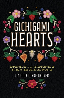 Gichigami Hearts: Stories and Histories from Misaabekong - Paperback | Diverse Reads