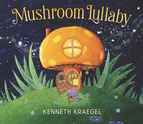 Mushroom Lullaby - Hardcover | Diverse Reads