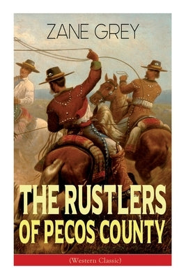 The Rustlers of Pecos County (Western Classic): Wild West Adventure - Paperback | Diverse Reads