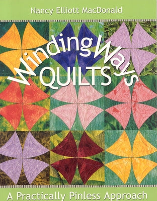 Winding Ways Quilts: A Practically Pinless Approach - Paperback | Diverse Reads