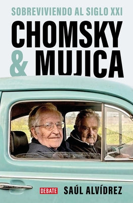Chomsky & Mujica: Sobreviviendo al siglo XXI / Chomsky & Mujica: Surviving the 2 1st Century - Paperback | Diverse Reads