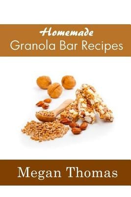 Homemade Granola Bar Recipes - Paperback | Diverse Reads