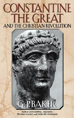 Constantine the Great: And the Christian Revolution - Paperback | Diverse Reads