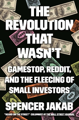 The Revolution That Wasn't: GameStop, Reddit, and the Fleecing of Small Investors - Hardcover | Diverse Reads