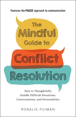 The Mindful Guide to Conflict Resolution: How to Thoughtfully Handle Difficult Situations, Conversations, and Personalities - Paperback | Diverse Reads