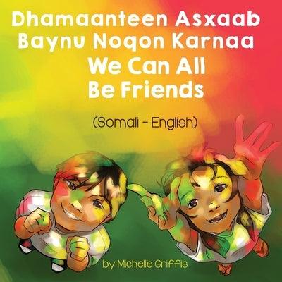 We Can All Be Friends (Somali-English): Dhamaanteen Asxaab Baynu Noqon Karnaa - Paperback | Diverse Reads