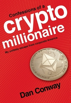 Confessions of a Crypto Millionaire: My Unlikely Escape from Corporate America - Hardcover | Diverse Reads