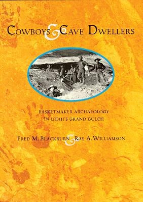 Cowboys and Cave Dwellers: Basketmaker Archaeology of Utah's Grand Gulch - Paperback | Diverse Reads