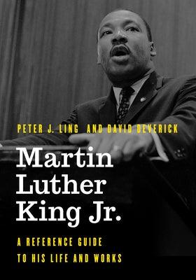 Martin Luther King Jr.: A Reference Guide to His Life and Works - Hardcover |  Diverse Reads