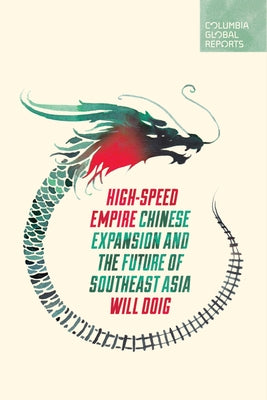 High-Speed Empire: Chinese Expansion and the Future of Southeast Asia - Paperback | Diverse Reads