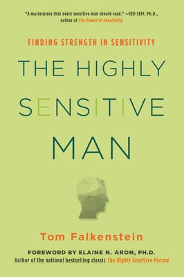 The Highly Sensitive Man: How Mastering Natural Insticts, Ethics, and Empathy Can Enrich Men's Lives and the Lives of Those Who Love Them - Paperback | Diverse Reads
