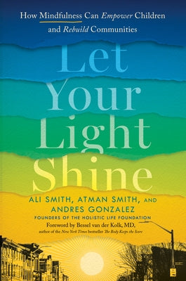 Let Your Light Shine: How Mindfulness Can Empower Children and Rebuild Communities - Hardcover | Diverse Reads