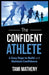 The Confident Athlete: 4 Easy Steps to Build and Maintain Confidence - Paperback | Diverse Reads