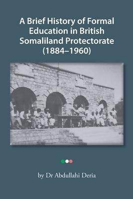 A Brief History of Formal Education in British Somaliland Protectorate (1884-1960) - Paperback | Diverse Reads