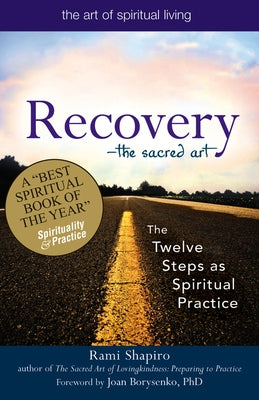 Recovery-The Sacred Art: The Twelve Steps as Spiritual Practice - Paperback | Diverse Reads