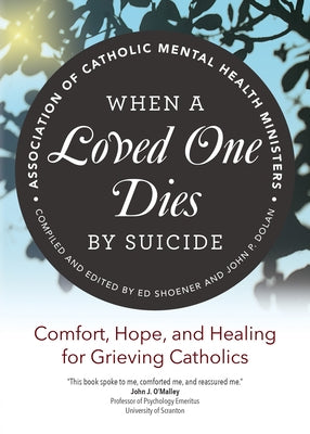 When a Loved One Dies by Suicide: Comfort, Hope, and Healing for Grieving Catholics - Paperback | Diverse Reads
