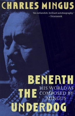 Beneath the Underdog: His World as Composed by Mingus - Paperback | Diverse Reads