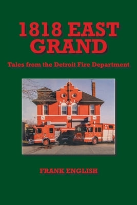 1818 East Grand: Tales from the Detroit Fire Department - Paperback | Diverse Reads