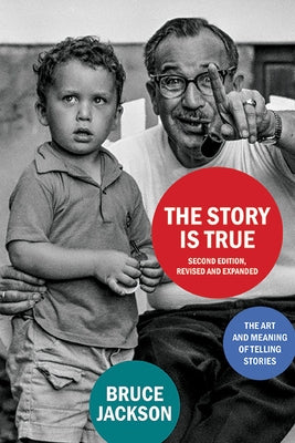 The Story Is True, Second Edition, Revised and Expanded: The Art and Meaning of Telling Stories - Paperback | Diverse Reads