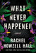 What Never Happened: A Thriller - Hardcover |  Diverse Reads