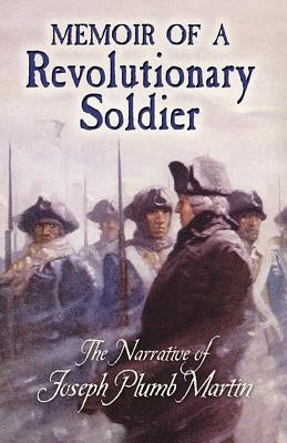 Memoir of a Revolutionary Soldier: The Narrative of Joseph Plumb Martin - Paperback | Diverse Reads