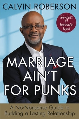 Marriage Ain't for Punks: A No-Nonsense Guide to Building a Lasting Relationship - Hardcover | Diverse Reads