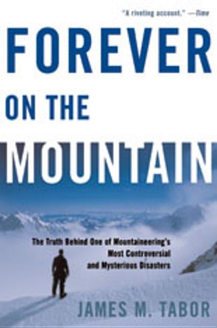 Forever on the Mountain: The Truth Behind One of Mountaineering's Most Controversial and Mysterious Disasters - Paperback | Diverse Reads