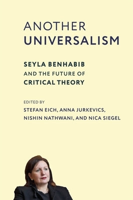 Another Universalism: Seyla Benhabib and the Future of Critical Theory - Paperback | Diverse Reads