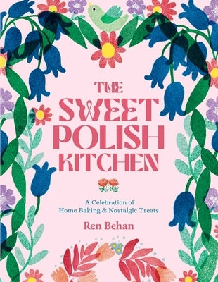 The Sweet Polish Kitchen: A Celebration of Home Baking and Nostalgic Treats - Hardcover | Diverse Reads